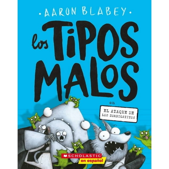 Tipos Malos, Los Los Tipos Malos En El Ataque de Los Zombigatitos (Bad Guys in Attack of the Zittens): Volume 4, (Paperback)