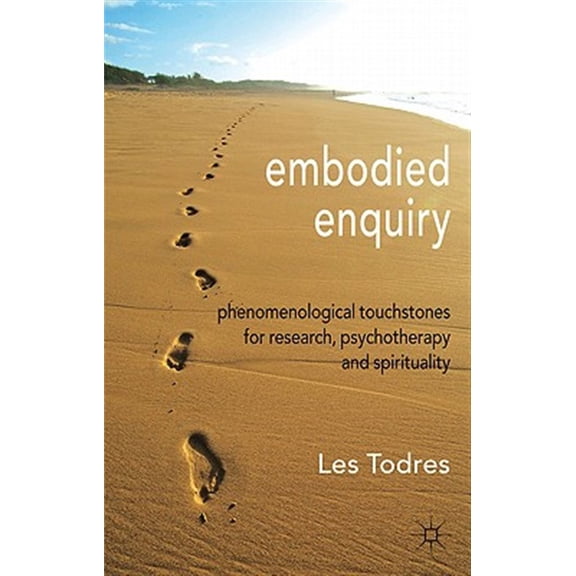 Pre-Owned Embodied Enquiry: Phenomenological Touchstones for Research, Psychotherapy and Spirituality, (Paperback)