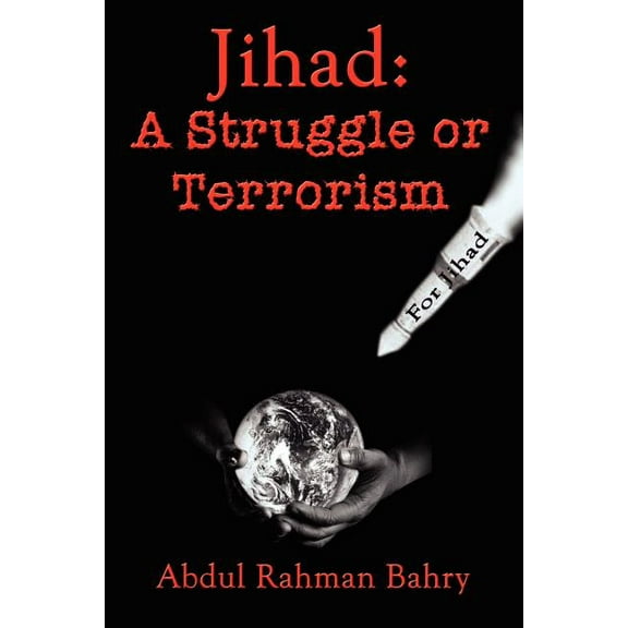 Jihad: A Struggle or Terrorism (Paperback)