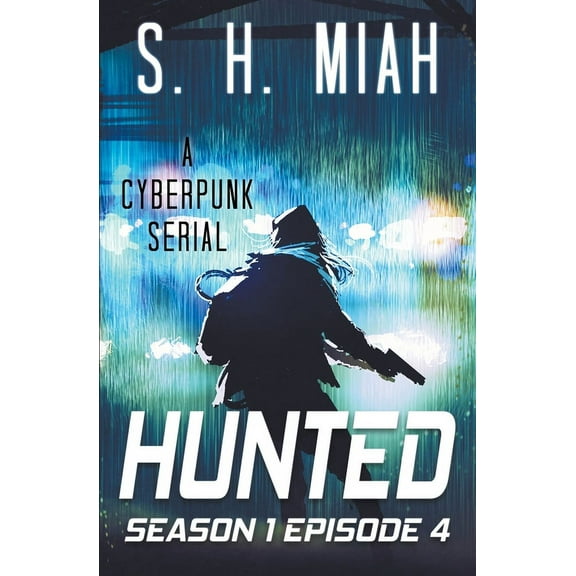 Hunted Cyberpunk Serial Hunted Season 1 Episode 4, Book 4, (Paperback)