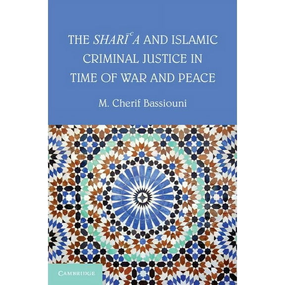 The Shari'a and Islamic Criminal Justice in Time of War and Peace, (Paperback)