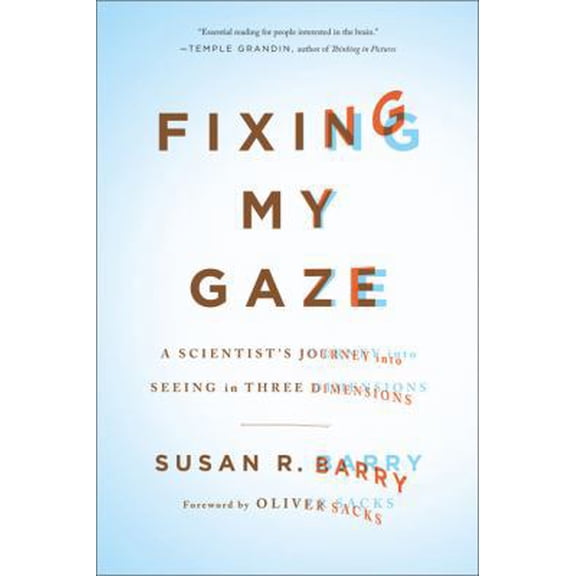 Pre-Owned Fixing My Gaze: A Scientist's Journey into Seeing in Three Dimensions (Hardcover) 0465009131 9780465009138