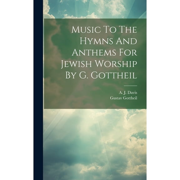 Music To The Hymns And Anthems For Jewish Worship By G. Gottheil (Hardcover)