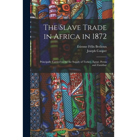 The Slave Trade in Africa in 1872 (Paperback)