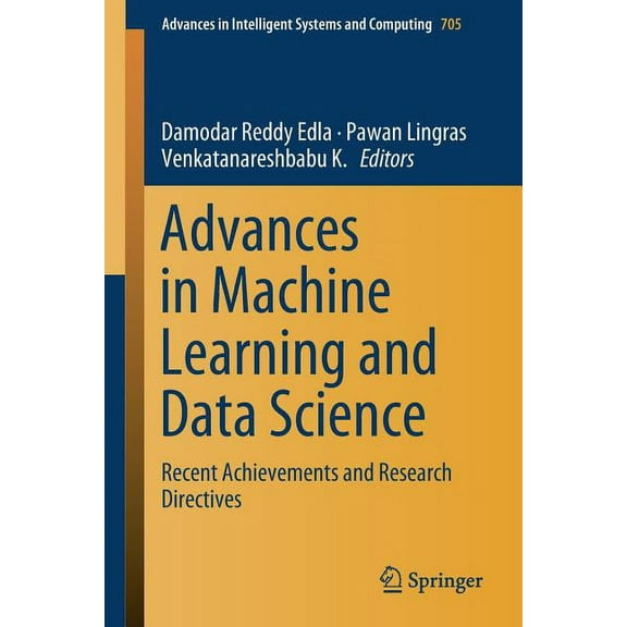 Advances in Intelligent Systems and Comp Advances in Machine Learning and Data Science: Recent Achievements and Research Directives, Book 705, (Paperback)