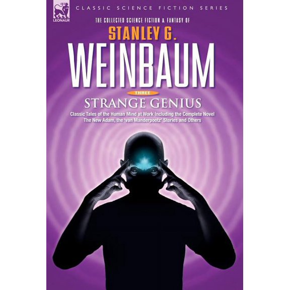 STRANGE GENIUS - Classic Tales of the Human Mind at Work Including the Complete Novel The New Adam, the 'van Manderpootz, (Hardcover)