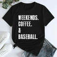 thumbnail image 2 of WeikingpWomens Tshirts Graphic Printed T Shirts Women's WEEKENDS COFFEE BASEBALL Printed T Shirt Cotton Round Neck Casual Short Sleeves Casual Tops for Women Black 3XL Clearance！, 2 of 4