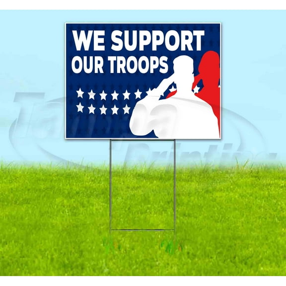 We Support Our Troops (18" x 24") Yard Sign, Includes Metal Step Stake