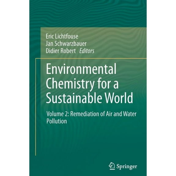 Environmental Chemistry for a Sustainabl Environmental Chemistry for a Sustainable World: Volume 2: Remediation of Air and Water Pollution, Book 2, (Paperback)