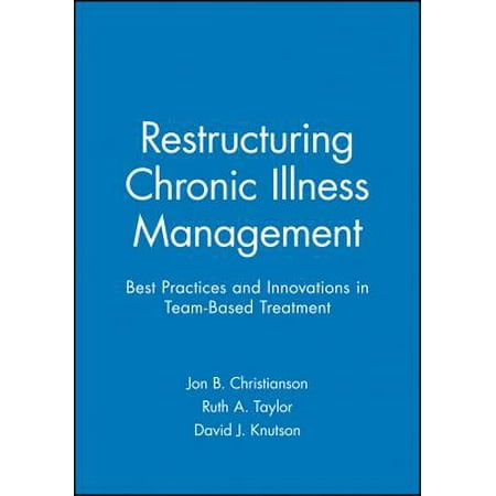 Restructuring Chronic Illness Management : Best Practices and Innovations in Team-Based (Best Treatment For Chronic Sinusitis)