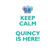 KEEP CALM, QUINCY IS HERE AFFIRMATIONS WORKBOOK Positive Affirmations Workbook Includes : Mentoring Questions, Guidance, Supporting You