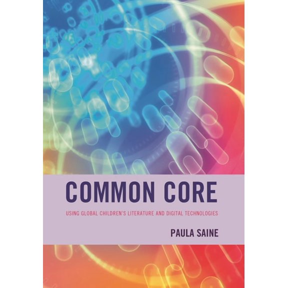 Common Core : Using Global Children's Literature and Digital Technologies (Hardcover)