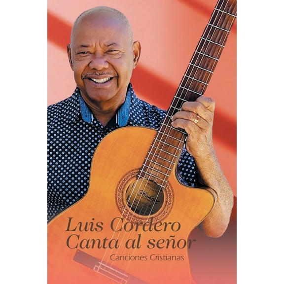 Luis Cordero Canta al seÃ±or: Canciones Cristianas, (Paperback)