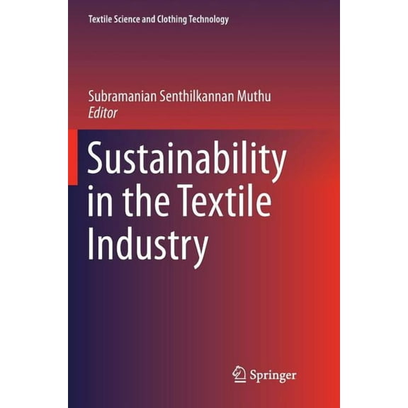 Textile Science and Clothing Technology Sustainability in the Textile Industry, (Paperback)