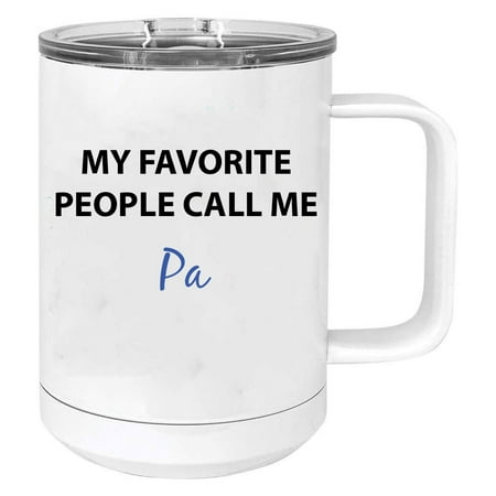 

My Favorite People Call Me Pa Stainless Steel Vacuum Insulated 15 Oz Travel Coffee Mug with Slider Lid White