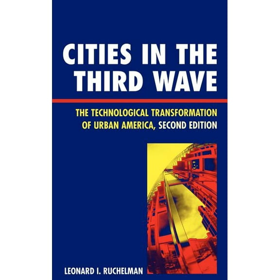 Cities in the Third Wave: The Technological Transformation of Urban America, (Hardcover)