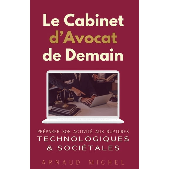 Le Cabinet de Demain: PrÃ©parer son ActivitÃ© aux Ruptures Technologiques et SociÃ©tales, (Paperback)