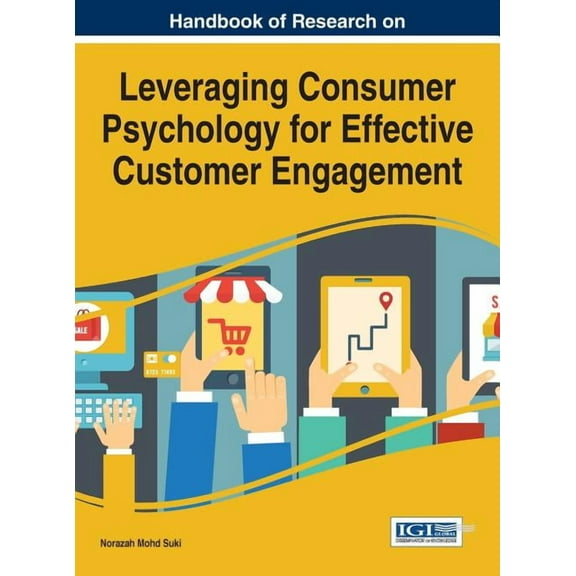 Handbook of Research on Leveraging Consumer Psychology for Effective Customer Engagement (Hardcover)