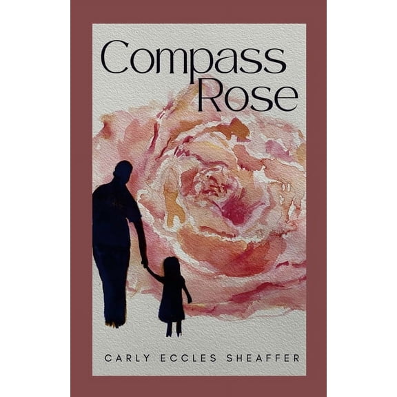 Compass Rose: Can a father-daughter bond heal a broken past? (Paperback)