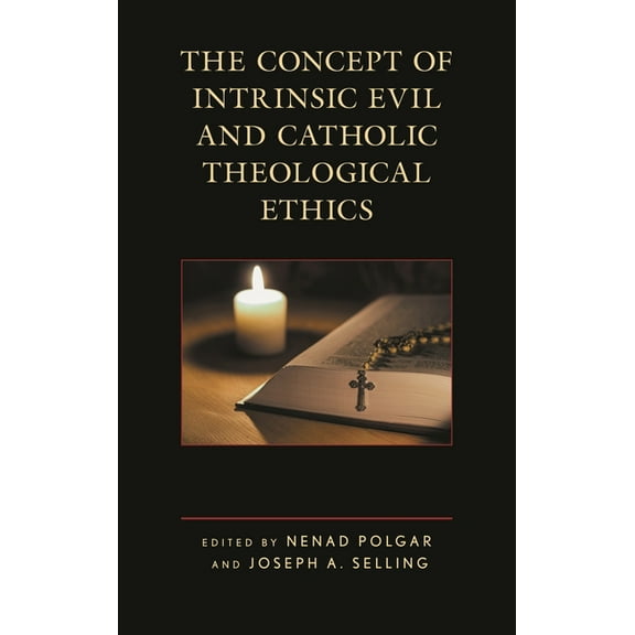 Concept of Intrinsic Evil and Catholic Theological Ethics, (Paperback)