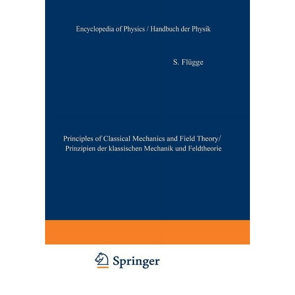 Principles of Classical Mechanics and Field Theory / Prinzipien Der Klassischen Mechanik Und Feldtheorie, (Paperback)