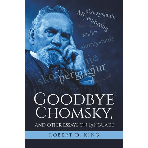 Goodbye Chomsky, and Other Essays on Language (Paperback)