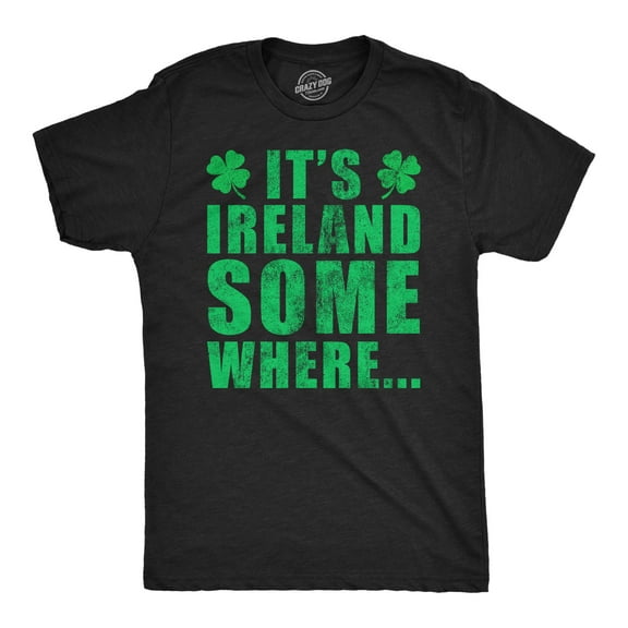 Mens Funny T Shirts Its Ireland Somewhere St Patricks Day Graphic Tee for Men Graphic Tees