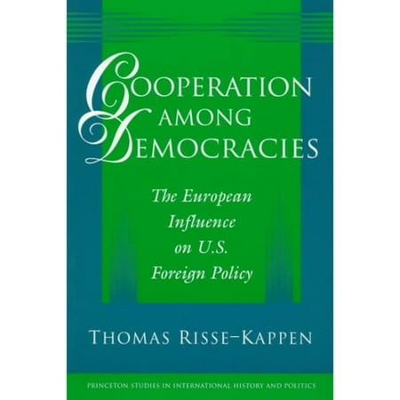 Cooperation Among Democracies: The European Influence on U.S. Foreign Policy