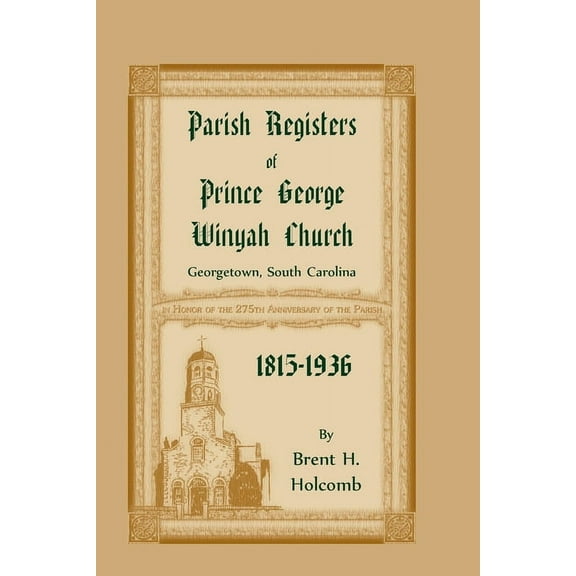 Parish Registers of Prince George Winyah Church, Georgetown, South Carolina, 1815-1936 (Paperback)