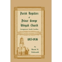 Parish Registers of Prince George Winyah Church, Georgetown, South Carolina, 1815-1936 (Paperback)