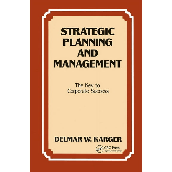 Strategic Planning and Management: The Key to Corporate Success, (Hardcover)