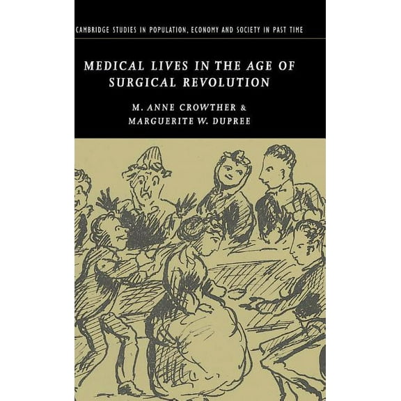 Cambridge Studies in Population, Economy Medical Lives in the Age of Surgical Revolution, Book 43, (Hardcover)