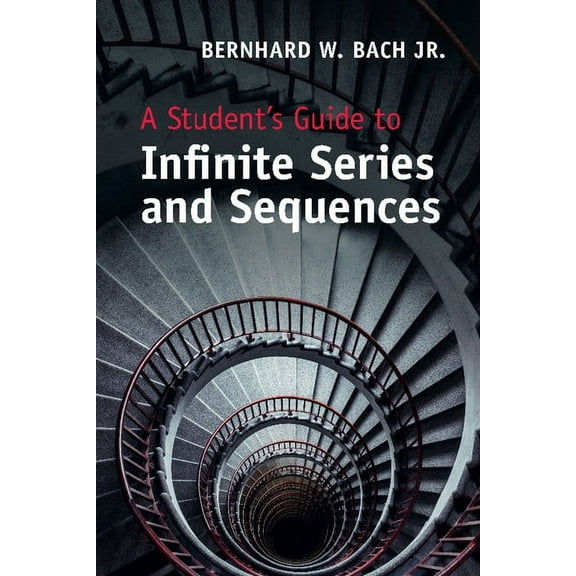 Student's Guides A Student's Guide to Infinite Series and Sequences, (Paperback)