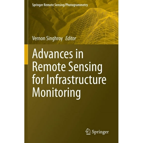 Springer Remote Sensing/Photogrammetry Advances in Remote Sensing for Infrastructure Monitoring, (Paperback)