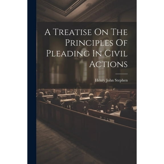 A Treatise On The Principles Of Pleading In Civil Actions (Paperback)