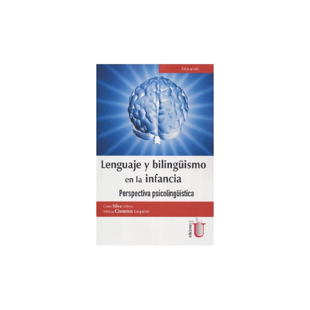 Lenguaje y bilingüismo en la infancia. Perspectiva psicolingüistíca Ediciones de la U 9789587626179