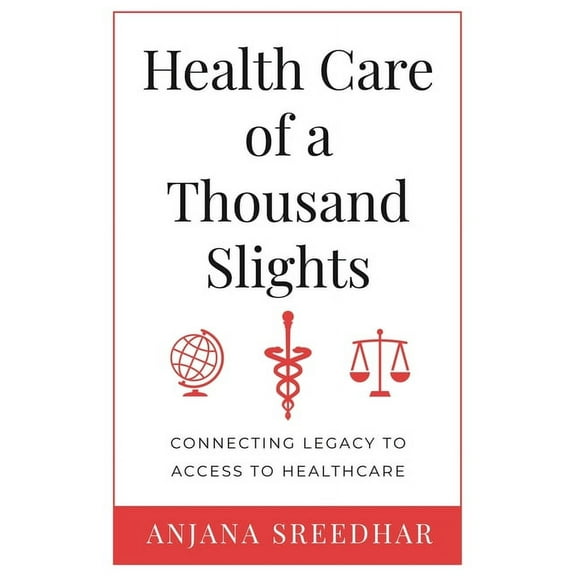Health Care of a Thousand Slights: Connecting Legacy to Access to Healthcare, (Paperback)