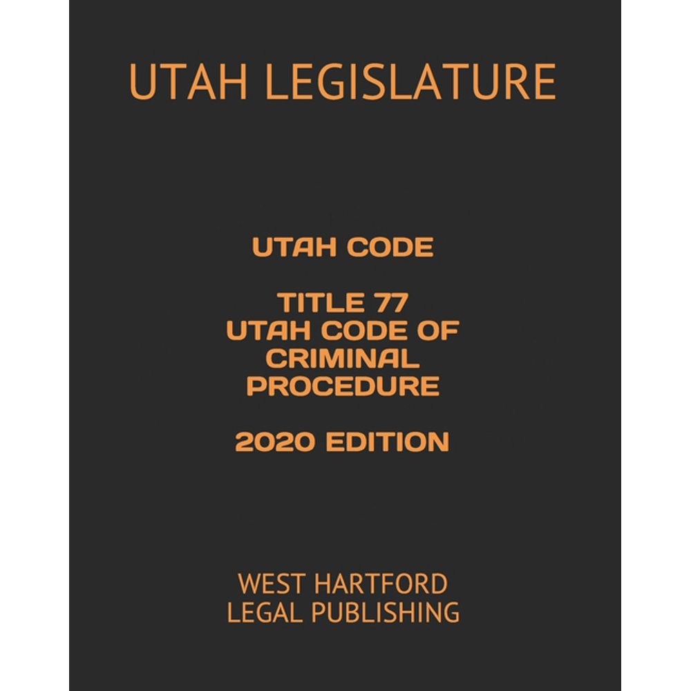 Utah Code Title 77 Utah Code of Criminal Procedure 2020 Edition West