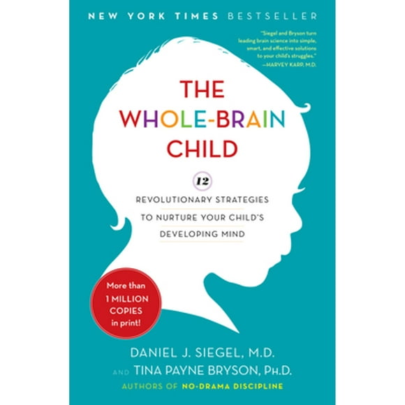 Pre-Owned The Whole-Brain Child: 12 Revolutionary Strategies to Nurture Your Child's Developing Mind (Hardcover 9780553807912) by Daniel J Siegel, Tina Payne Bryson