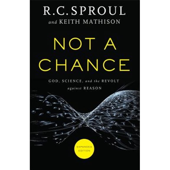 Pre-Owned Not a Chance: God, Science, and the Revolt Against Reason (Paperback) 0801016215 9780801016219