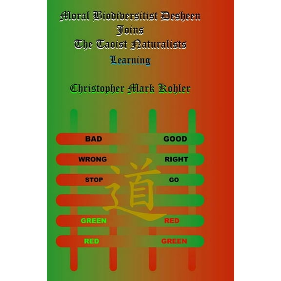Moral Biodiversitist Desheen Joins The Taoist Naturalists : Learning (Paperback)