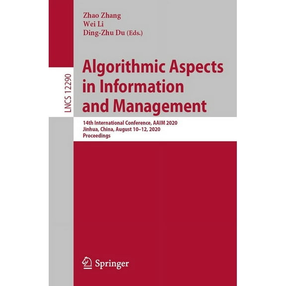 Algorithmic Aspects in Information and Management: 14th International Conference, Aaim 2020, Jinhua, China, August 10-12, (Paperback)