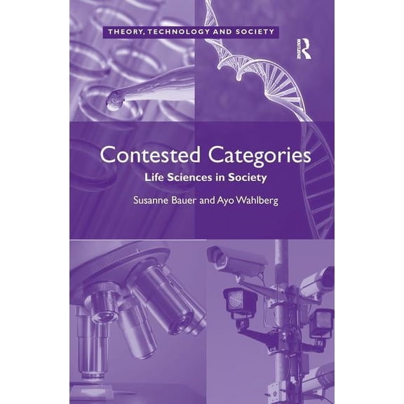 Theory, Technology and Society Contested Categories: Life Sciences in Society, (Paperback)