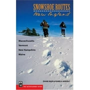 Snowshoe Routes: New England: Massachusetts, Vermont, New Hampshire, Maine [Paperback - Used]