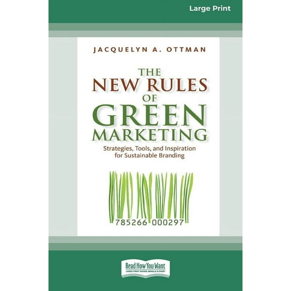 The New Rules of Green Marketing: Strategies, Tools, and Inspiration for Sustainable Branding (16pt Large Print Edition), (Paperback)