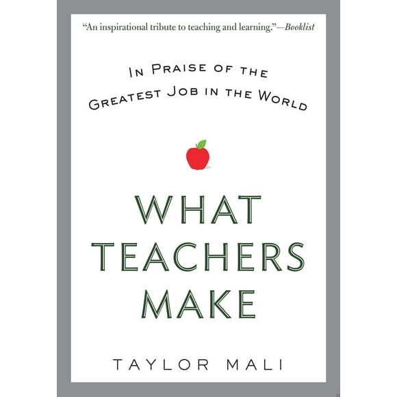 Pre-Owned What Teachers Make: In Praise of the Greatest Job in the World (Paperback) 0425269507 9780425269503