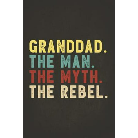 Funny Rebel Family Gifts: Granddad the Man the Myth the Rebel Shirt Bad Influence Legend Dotted Bullet Notebook Journal Dot Grid Planner Organiz