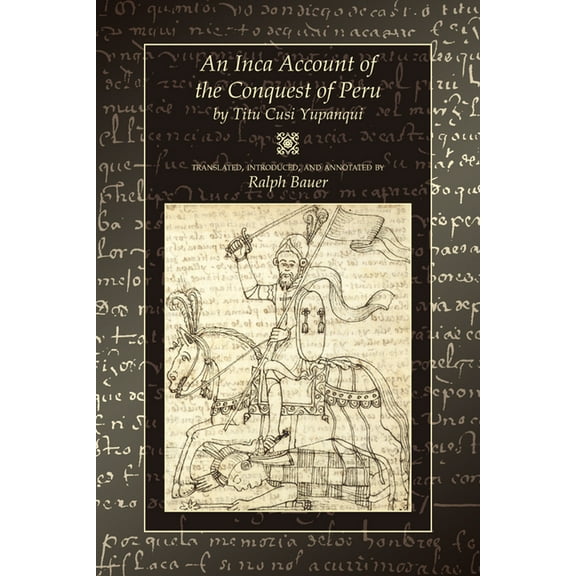 An Inca Account of the Conquest of Peru, (Paperback)