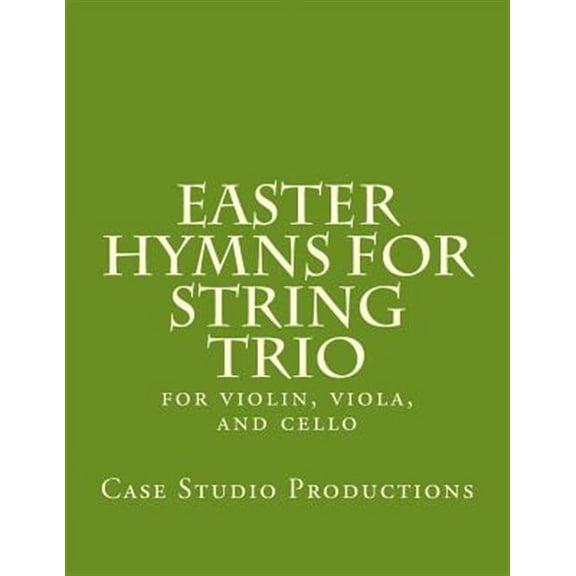Easter Hymns For String Trio: for violin, viola, and cello (Paperback)