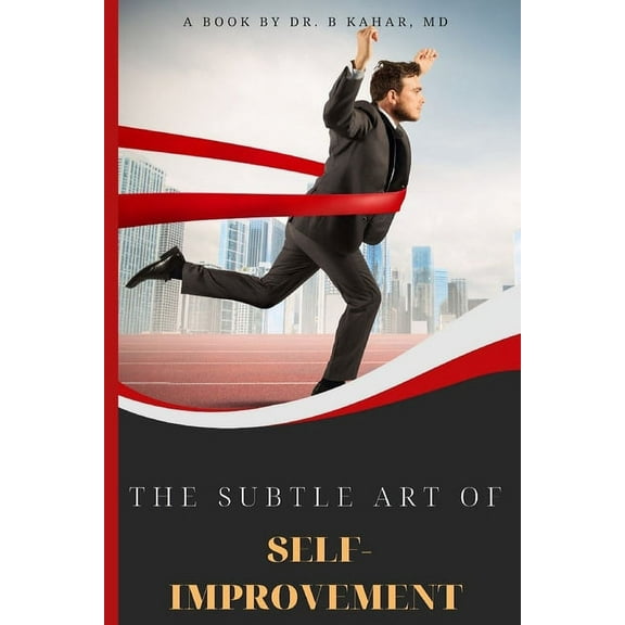 The Subtle Art of Self- improvement: A Practical Guide on How to Start Making a Better Choice and Having the Inspiration, (Paperback)